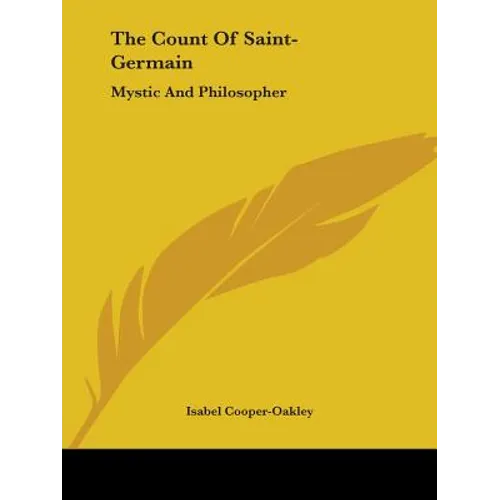 The Count Of Saint-Germain: Mystic And Philosopher