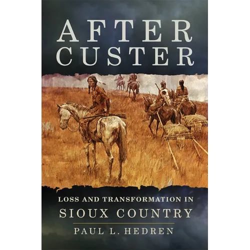 After Custer: Loss and Transformation in Sioux Country