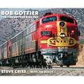 Bob Gottier, The Forgotten Railfan