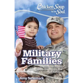 Chicken Soup for the Soul: Military Families: 101 Stories about the Force Behind the Forces