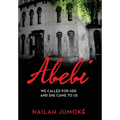 Abebi: We Called for Her and She Came to Us