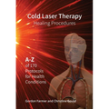 Cold Laser Therapy Healing Procedures - A-Z of 170 Protocols for Health Conditions