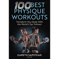 100 Best Physique Workouts: Transform Your Body with the World's Top Trainers