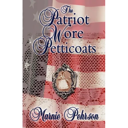 The Patriot Wore Petticoats
