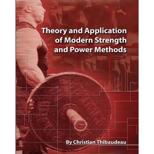 Theory and Application of Modern Strength and Power Methods: Modern methods of attaining super-strength