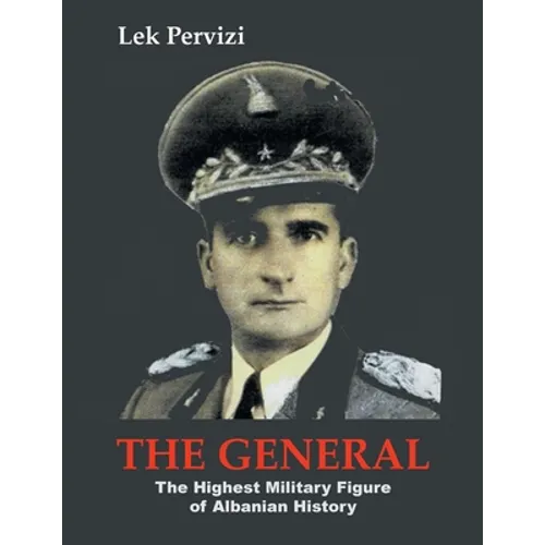 The General: The Highest Military Figure of Albanian History