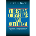 Christian Counseling and Occultism: A Complete Guidebook to Occult Oppression and Deliverance