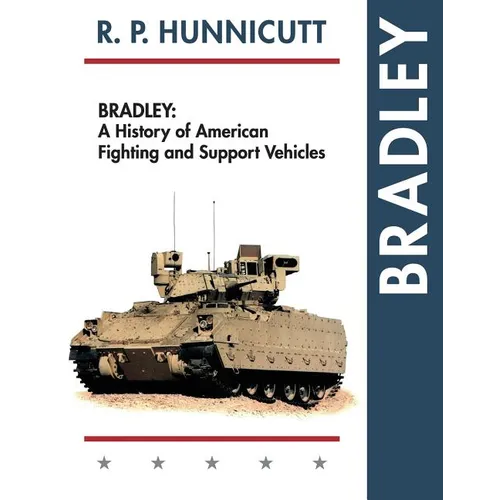 Bradley: A History of American Fighting and Support Vehicles