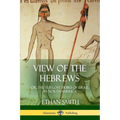 View of the Hebrews: or, The Ten Lost Tribes of Israel in North America
