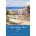 Ponte Vedra Beach: A History