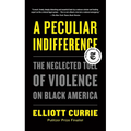 A Peculiar Indifference: The Neglected Toll of Violence on Black America
