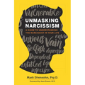 Unmasking Narcissism: A Guide to Understanding the Narcissist in Your Life