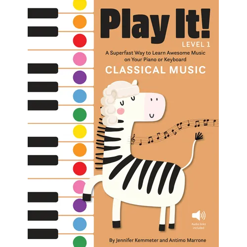 Play It! Classical Music: A Superfast Way to Learn Awesome Music on Your Piano or Keyboard