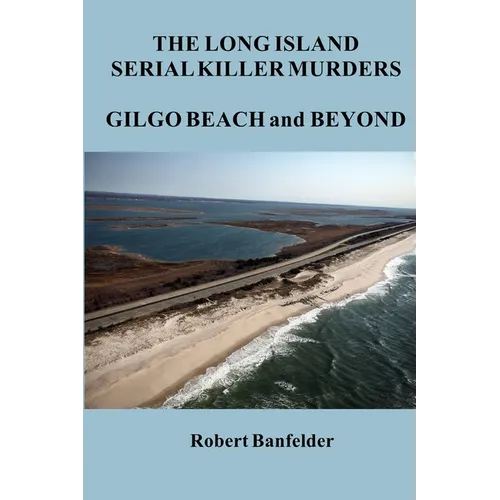 The Long Island Serial Killer Murders Gilgo Beach and Beyond