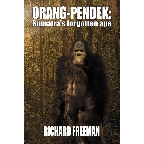 Orang Pendek: Sumatra's Forgotten Ape