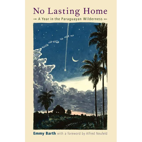 No Lasting Home: A Year in the Paraguayan Wilderness