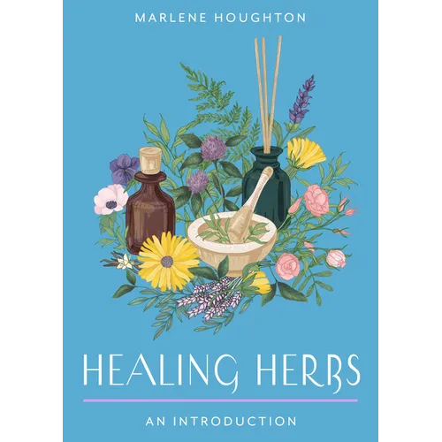 Healing Herbs: Your Plain & Simple Guide to Plant-Based Remedies for Common Ailments