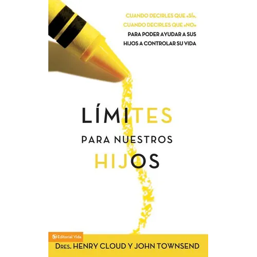 Límites Para Nuestros Hijos: Cuándo Decirles Que 'Sí', Cuando Decirles Que 'No', Para Poder Ayudar a Sus Hijos a Controlar Su Vida = Boundaries with K