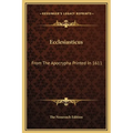 Ecclesiasticus: From The Apocrypha Printed In 1611