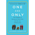 One and Only: The Freedom of Having an Only Child, and the Joy of Being One