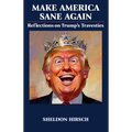 Make America Sane Again: Reflections on Trump's Travesties