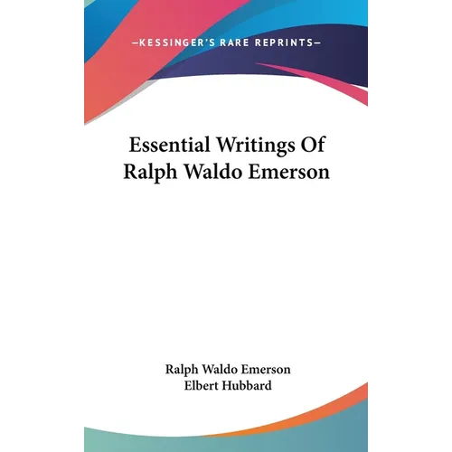 Essential Writings Of Ralph Waldo Emerson