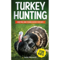Turkey Hunting for Kids: Hunting and Fishing Books for Kids