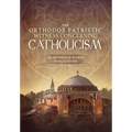 The Orthodox Patristic Witness Concerning Catholicism