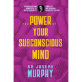 The Power of Your Subconscious Mind: Complete and Original Signature Edition
