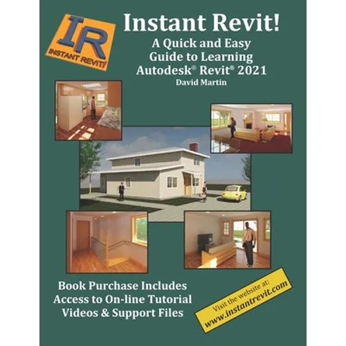 Instant Revit!: A Quick and Easy Guide to Learning Autodesk(R) Revit(R) 2021