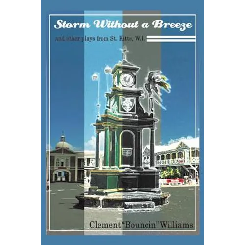 Storm Without a Breeze: And Other Plays from St. Kitts W.I.