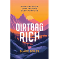 Dirtbag Rich: High Freedom, Low Income, Deep Purpose