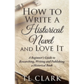 How To Write A Historical Novel And Love It