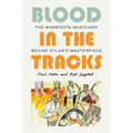 Blood in the Tracks: The Minnesota Musicians Behind Dylan's Masterpiece