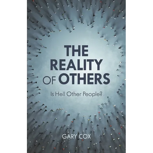 The Reality of Others: Is Hell Other People?