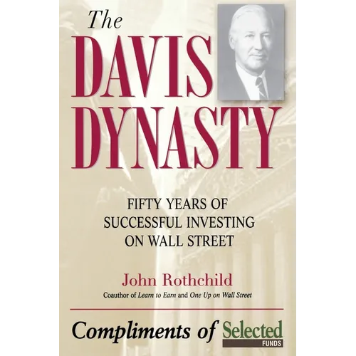 The Davis Dynasty: Fifty Years of Successful Investing on Wall Street