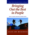 Bringing Out the Best in People: How to Enjoy Helping Others Excel
