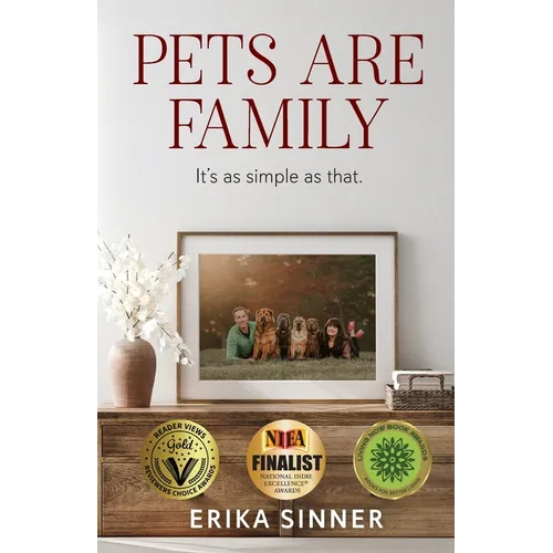 Pets are Family: It's as simple as that.