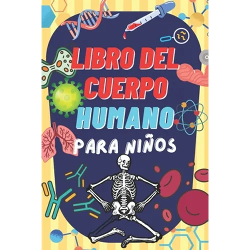 Libro del Cuerpo Humano Para Niños: Descubre información interesante sobre el cuerpo humano.