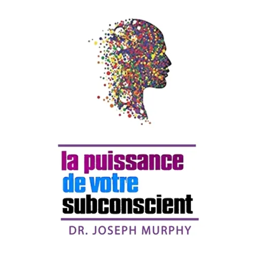 La puissance de votre subconscient