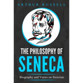 The Philosophy of Seneca: Biography and Views on Stoicism