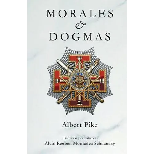 Morales & Dogmas: El Verdadero Significado de la Masonería