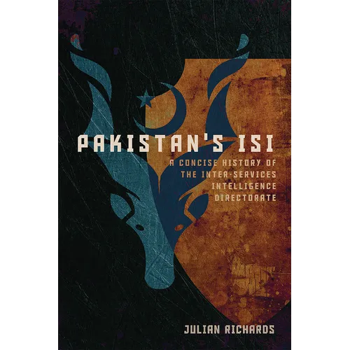 Pakistan's ISI: A Concise History of the Inter-Services Intelligence Directorate