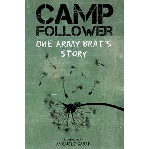 Camp Follower: One Army Brat's Story