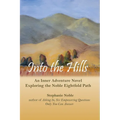Into the Hills: An Inner Adventure Novel Exploring the Noble Eightfold Path