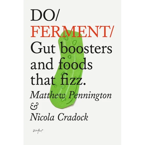 Do Ferment: Gut Boosters and Foods That Fizz.