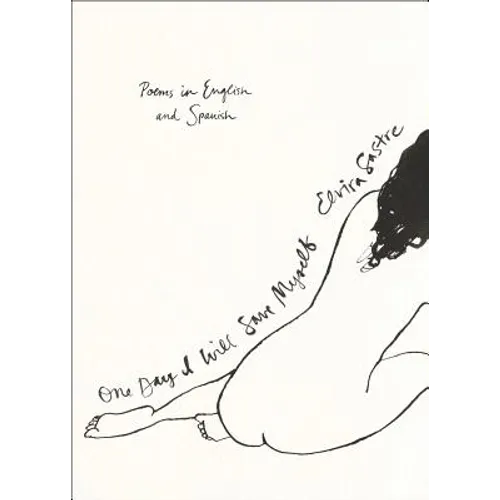 One Day I Will Save Myself: Poems in English and Spanish