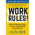 Work Rules!: Insights from Inside Google That Will Transform How You Live and Lead