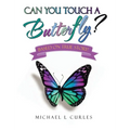 Can You Touch A Butterfly?: Based on True Story!