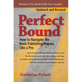 Perfect Bound: How to Navigate the Book Publishing Process Like a Pro (Revised Edition)